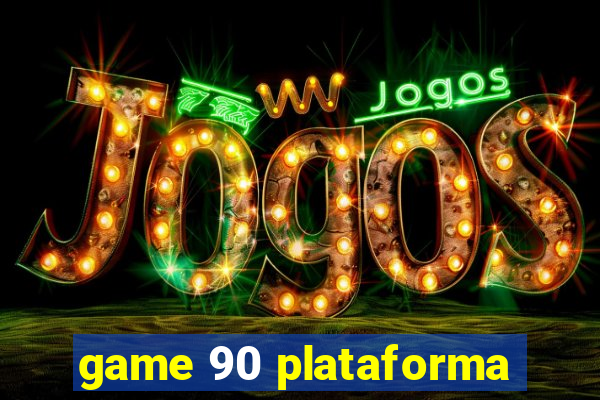 game 90 plataforma